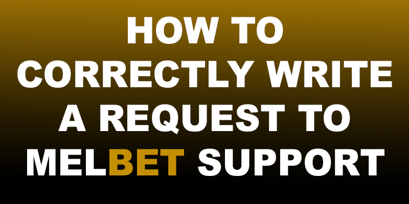 How to write an appropriate request for the Melbet support team