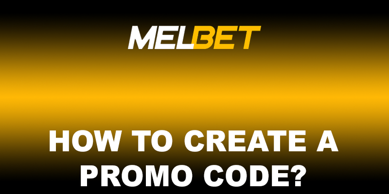 How to create a promotional code for Melbet